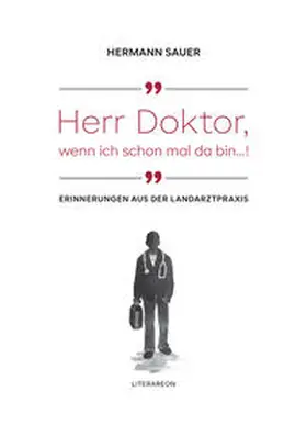 Sauer |  »Herr Doktor, wenn ich schon mal da bin …!« | Buch |  Sack Fachmedien