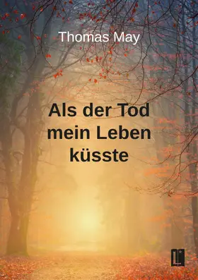 May | Als der Tod mein Leben küsste | Buch | 978-3-8316-2450-8 | sack.de
