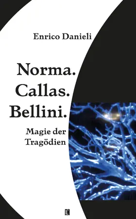 Danieli |  Norma. Callas. Bellini | Buch |  Sack Fachmedien