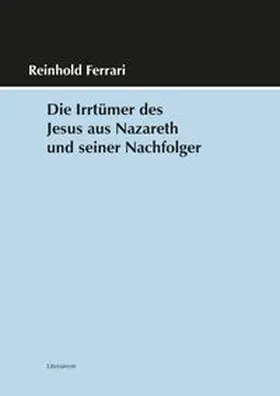 Ferrari |  Die Irrtümer des Jesus aus Nazareth und seiner Nachfolger | Buch |  Sack Fachmedien