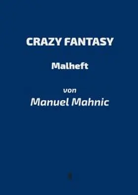 Mahnic |  Crazy Fantasy | Buch |  Sack Fachmedien
