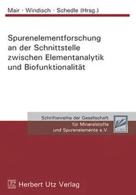 Mair / Windisch / Schedle |  Spurenelementforschung an der Schnittstelle zwischen Elementanalytik und Biofunktionalität | Buch |  Sack Fachmedien