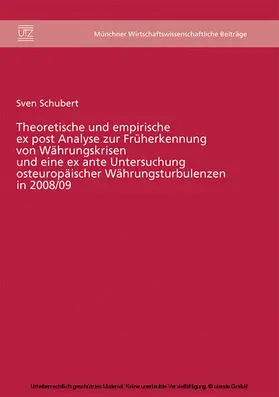 Schubert |  Theoretische und empirische ex post Analyse zur Früherkennung von Währungskrisen und eine ex ante Untersuchung osteuropäischer Währungsturbulenzen in 2008/09 | eBook | Sack Fachmedien