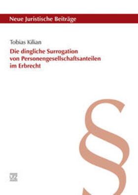 Kilian | Die dingliche Surrogation von Personengesellschaftsanteilen im Erbrecht | Buch | 978-3-8316-4106-2 | sack.de