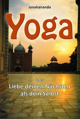 Janakananda |  Yoga oder Liebe deinen Nächsten als dein Selbst | Buch |  Sack Fachmedien