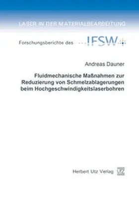 Dauner |  Fluidmechanische Maßnahmen zur Reduzierung von Schmelzablagerungen beim Hochgeschwindigkeitslaserbohren | Buch |  Sack Fachmedien