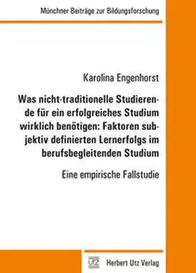 Engenhorst |  Was nicht-traditionelle Studierende für ein erfolgreiches Studium wirklich benötigen: Faktoren subjektiv definierten Lernerfolgs im berufsbegleitenden Studium | Buch |  Sack Fachmedien