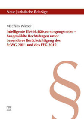 Wieser | Intelligente Elektrizitätsversorgungsnetze – Ausgewählte Rechtsfragen unter besonderer Berücksichtigung des EnWG 2011 und des EEG 2012 | Buch | 978-3-8316-4349-3 | sack.de