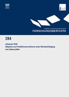 Pohl |  Adaption von Produktionsstrukturen unter Berücksichtigung von Lebenszyklen | Buch |  Sack Fachmedien