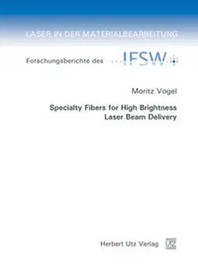 Vogel |  Specialty Fibers for High Brightness Laser Beam Delivery | Buch |  Sack Fachmedien