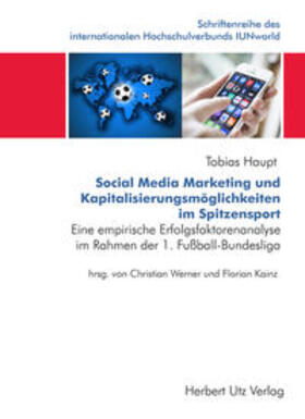 Haupt / Werner / Kainz | Social Media Marketing und Kapitalisierungsmöglichkeiten im Spitzensport | Buch | 978-3-8316-4398-1 | sack.de