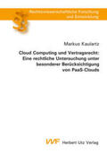 Kaulartz |  Cloud Computing und Vertragsrecht: Eine rechtliche Untersuchung unter besonderer Berücksichtigung von PaaS-Clouds | Buch |  Sack Fachmedien