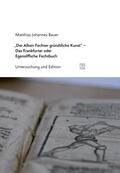 Bauer |  "Der Allten Fechter gründtliche Kunst" - Das Frankfurter oder Egenolffsche Fechtbuch | Buch |  Sack Fachmedien