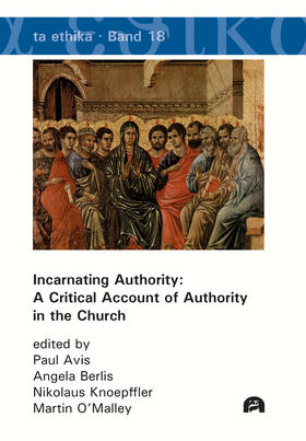 Avis / Berlis / Knoepffler | Incarnating Authority: A Critical Account of Authority in the Church | Buch | 978-3-8316-4700-2 | sack.de