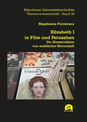 Fürnkranz |  Elizabeth I in Film und Fernsehen | Buch |  Sack Fachmedien