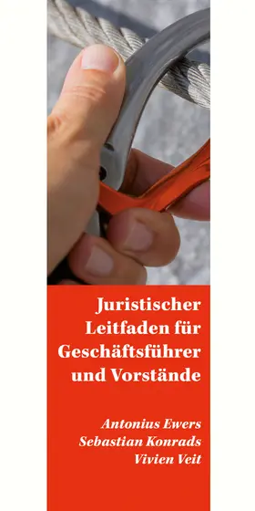 Ewers / Konrads / Veit |  Juristischer Leitfaden für Geschäftsführer und Vorstände | Buch |  Sack Fachmedien