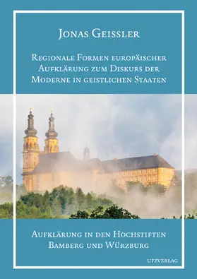Geissler |  Regionale Formen europäischer Aufklärung zum Diskurs der Moderne in geistlichen Staaten | Buch |  Sack Fachmedien