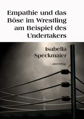 Speckmaier |  Empathie und das Böse im Wrestling am Beispiel des Undertakers | Buch |  Sack Fachmedien