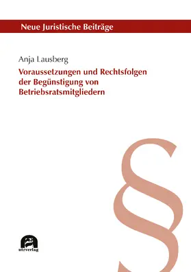 Lausberg |  Voraussetzungen und Rechtsfolgen der unzulässigen Begünstigung von Betriebsratsmitgliedern | Buch |  Sack Fachmedien