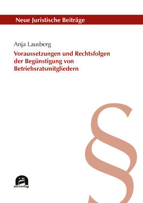 Lausberg | Voraussetzungen und Rechtsfolgen der unzulässigen Begünstigung von Betriebsratsmitgliedern | Buch | 978-3-8316-4805-4 | sack.de