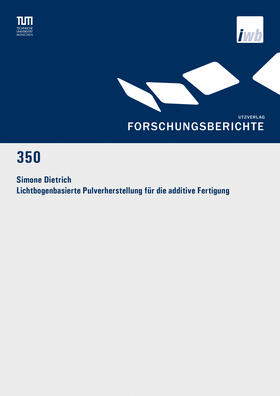 Dietrich | Lichtbogenbasierte Pulverherstellung für die additive Fertigung | Buch | 978-3-8316-4822-1 | sack.de