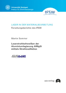 Sommer |  Laserstrahlschweißen der Aluminiumlegierung AlMgSi mittels Strahloszillation | Buch |  Sack Fachmedien