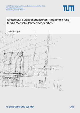 Berger / Berg |  System zur aufgabenorientierten Programmierung für die Mensch-Roboter-Kooperation | Buch |  Sack Fachmedien