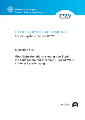 Faas |  Oberflächenfunktionalisierung von Stahl mit UKP-Lasern mit mehreren Hundert Watt mittlerer Laserleistung | Buch |  Sack Fachmedien