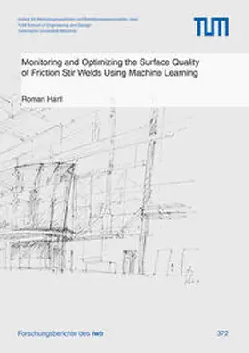 Hartl |  Monitoring and Optimizing the Surface Quality of Friction Stir Welds Using Machine Learning | Buch |  Sack Fachmedien