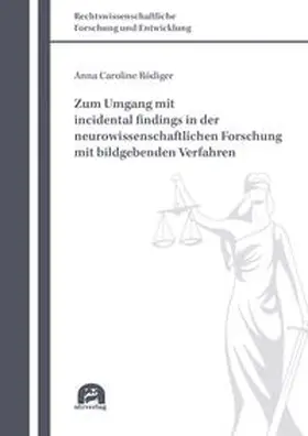 Rödiger |  Zum Umgang mit incidental findings in der neurowissenschaftlichen Forschung mit bildgebenden Verfahren | Buch |  Sack Fachmedien