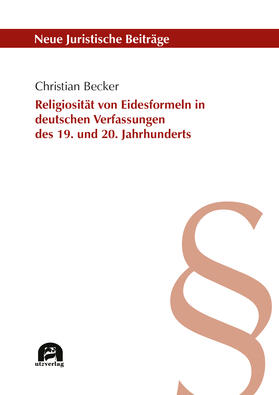 Becker |  Religiosität von Eidesformeln in deutschen Verfassungen des 19. und 20. Jahrhunderts | Buch |  Sack Fachmedien