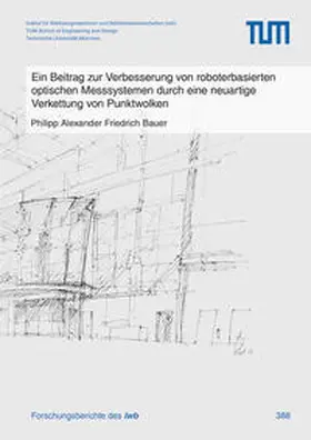 Bauer |  Ein Beitrag zur Verbesserung von roboterbasierten optischen Messsystemen durch eine neuartige Verkettung von Punktwolken | Buch |  Sack Fachmedien