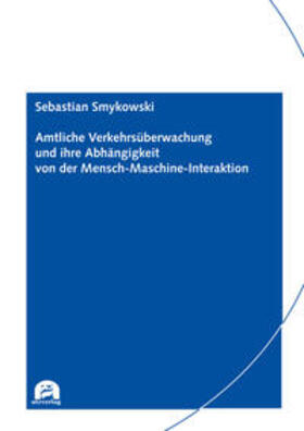 Smykowski | Amtliche Verkehrsüberwachung und ihre Abhängigkeit von der Mensch-Maschine-Interaktion | Buch | 978-3-8316-5044-6 | sack.de