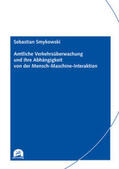 Smykowski |  Amtliche Verkehrsüberwachung und ihre Abhängigkeit von der Mensch-Maschine-Interaktion | Buch |  Sack Fachmedien