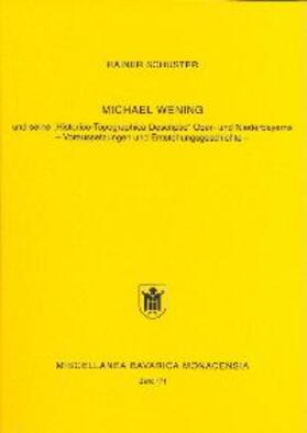 Schuster | Michael Wening und seine 'Historico-Topographica Descriptio' Ober- und Niederbayerns | Buch | 978-3-8316-6171-8 | sack.de