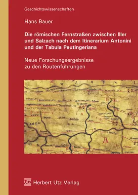 Bauer | Die römischen Fernstraßen zwischen Iller und Salzach nach dem Itinerarium Antonini und der Tabula Peutingeriana | E-Book | www.sack.de