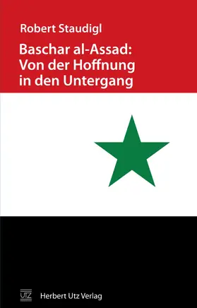 Staudigl | Baschar al-Assad: Von der Hoffnung in den Untergang | E-Book | www.sack.de