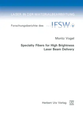 Vogel |  Specialty Fibers for High Brightness Laser Beam Delivery | eBook | Sack Fachmedien