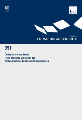 Seidel |  Finite-Elemente-Simulation des Aufbauprozesses beim Laserstrahlschmelzen | eBook | Sack Fachmedien