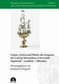 Weigand |  Szepter, Ketten und Pokale: die Insignien der Ludwig-Maximilians-Universität Ingolstadt - Landshut - München | eBook | Sack Fachmedien