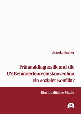 Fischer | Pränataldiagnostik und die UN-Behindertenrechtskonvention, ein sozialer Konflikt? | E-Book | www.sack.de