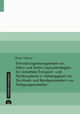 Vollmar | Entwicklungsmanagement von Mikro und Makro Layoutstrategien für verkettete Transport- und Fördersysteme in Abhängigkeit von Durchsatz und Randparametern von Fertigungseinheiten | E-Book | sack.de