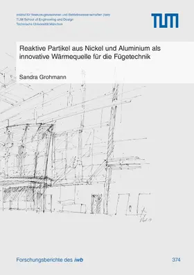 Grohmann |  Reaktive Partikel aus Nickel und Aluminium als innovative Wärmequelle für die Fügetechnik | eBook | Sack Fachmedien