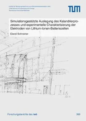 Schreiner |  Simulationsgestützte Auslegung des Kalandrierprozesses und experimentelle Charakterisierung der Elektroden von Lithium-Ionen-Batteriezellen | eBook | Sack Fachmedien