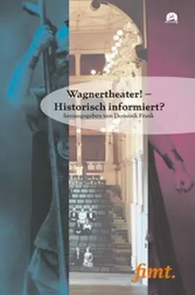 Frank |  Wagnertheater! – Historisch informiert? | eBook | Sack Fachmedien