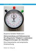 Schäfer-Walkmann |  Zeitverwendung und Zeitressourcen für pflegerische Tätigkeit in stationären Pflegeeinrichtungen der Altenhilfe | Buch |  Sack Fachmedien