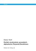 Wolf |  Perfekt strukturierte aromatisch-aliphatische Polyamid-Dendrimere | Buch |  Sack Fachmedien
