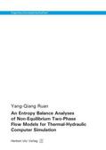 Ruan |  An Entropy Balance Analyses of Non-Equilibrium Two-Phase Flow Models for Thermal-Hydraulic Computer Simulation | Buch |  Sack Fachmedien