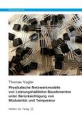 Vogler |  Physikalische Netzwerkmodelle von Leistungshalbleiter-Bauelementen unter Berücksichtigung von Modularität und Temperatur | Buch |  Sack Fachmedien