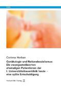 Horban |  Gynäkologie und Nationalsozialismus: Die zwangssterilisierten ehemaligen Patientinnen der I. Universitätsfrauenklinik heute - eine späte Entschuldigung | Buch |  Sack Fachmedien